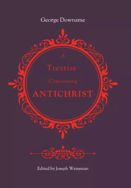 George Downame A Treatise Concerning Antichrist (Relié)