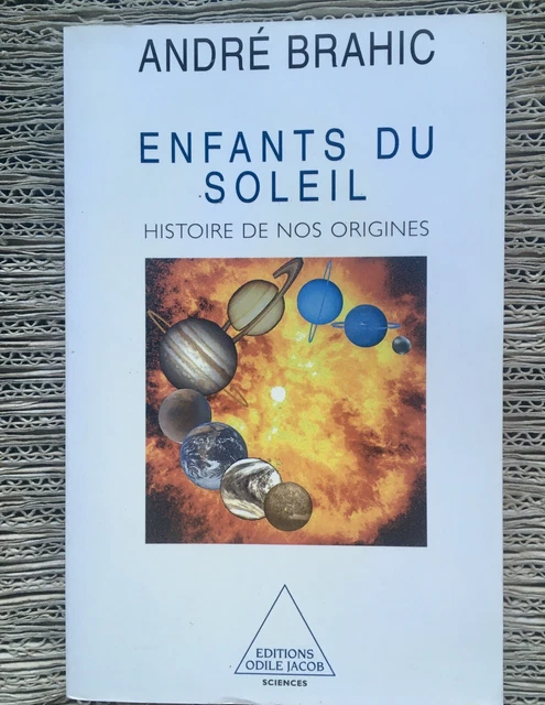 ENFANTS DU SOLEIL - Histoire de nos origines - André Brahic 1999 - Astronomie