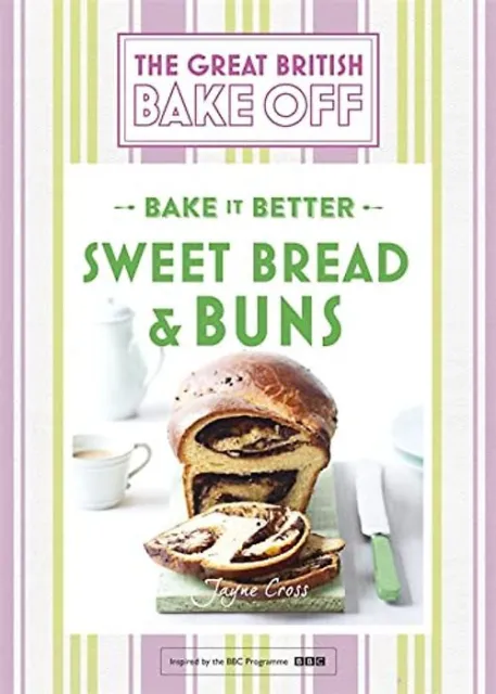 Great British Bake Off – Bake it Better (No.7): Sweet Bread & Buns WIE NEU