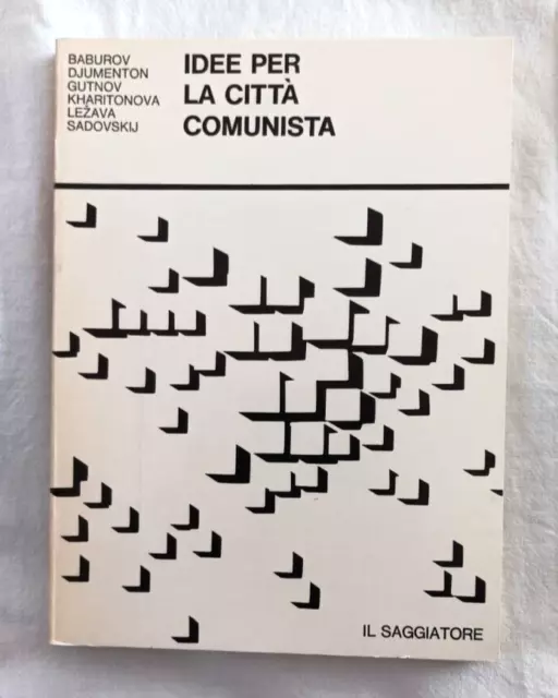 Idee per la città comunista - AA. VV. - Ed. Il Saggiatore - 1a ed. 1968