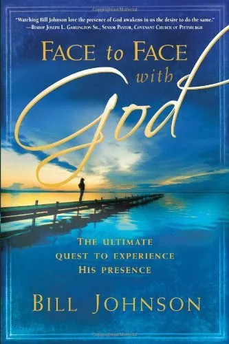 Face to Face With God By Bill Johnson