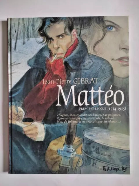 2008, E.o., "  Mattéo ,Premiere Epoque " , Gibrat , Futuropolis ,Superbe Bd, Ww1