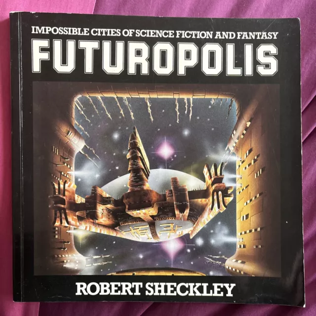 Futuropolis: Impossible Cities of Science Fiction and Fantasy by R. Sheckley