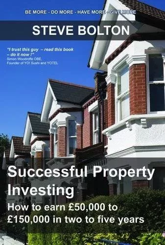 Successful Property Investing: How to Earn £50,000 to £150,000 in Two to Five ,