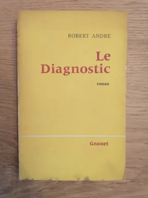 Robert André. Le Diagnostic (envoi autographe)