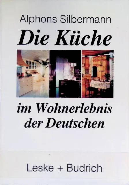 Die Küche im Wohnerlebnis der Deutschen : eine soziologische Studie. Silbermann,
