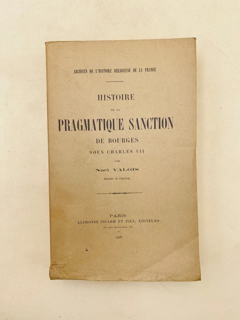 Histoire de la pragmatique sanction des bourges - Noël Valois - 1906