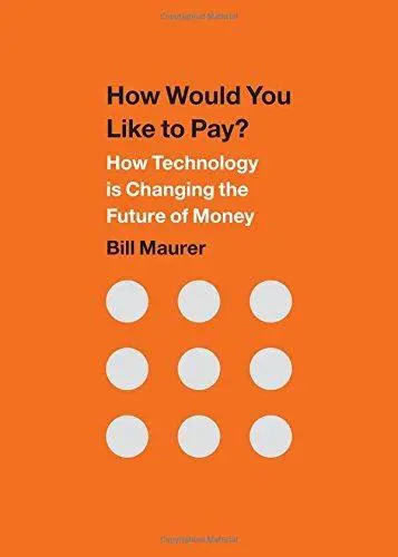 How Would You Like to Pay?: How Technology Is Changing the Future of Money, Very