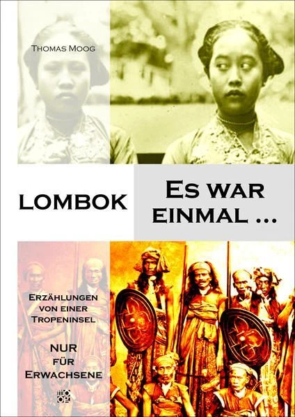 Lombok - Es war einmal ...: Erzählungen von einer Tropeninsel Thomas, Moog: