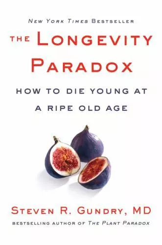 The Longevity Paradox: How to Die Young at a Ripe Old Age [The Plant Paradox, 4]