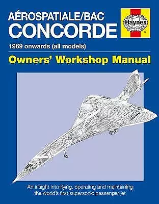 Aerospatiale/BAC Concorde 1969 Onwards, Haynes Owners Workshop Manual, Hard Back