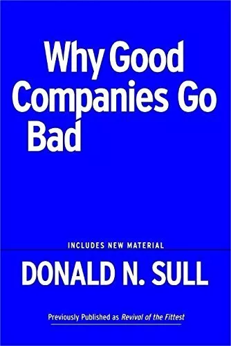 Why Good Companies Go Bad And How Great Managers Remake Them,Don