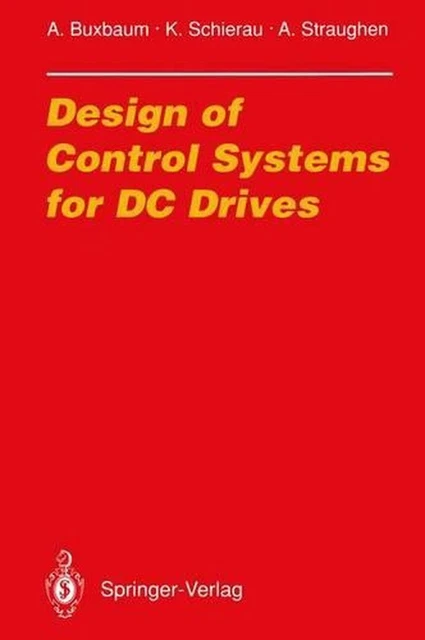 DESIGN OF CONTROL Systems for DC Drives by Arne Buxbaum (English ...