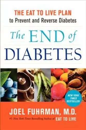 The End of Diabetes: The Eat to Live Plan to Prevent and Reverse Diabetes - GOOD