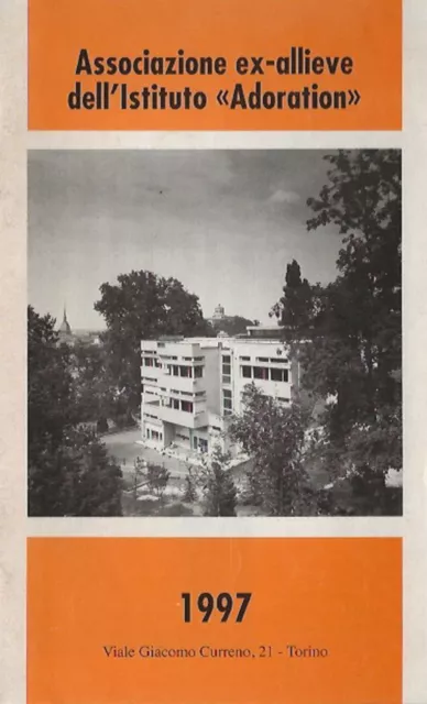 Associazione Ex Allieve Isituto Adoration Torino 1997 Ricordi Testimonianze