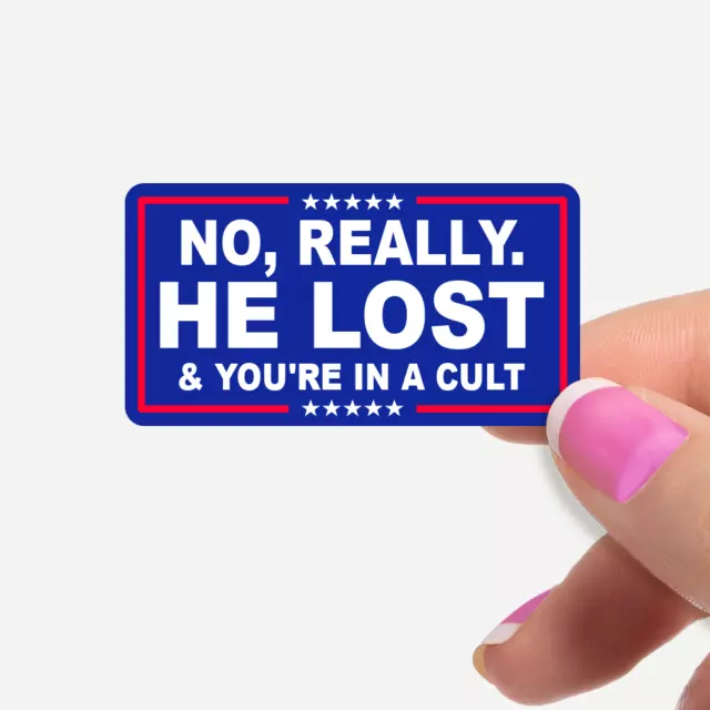 No Really. HE LOST & You're In A Cult 12 Stickers Per Sheet Bulk Pack Anti Trump