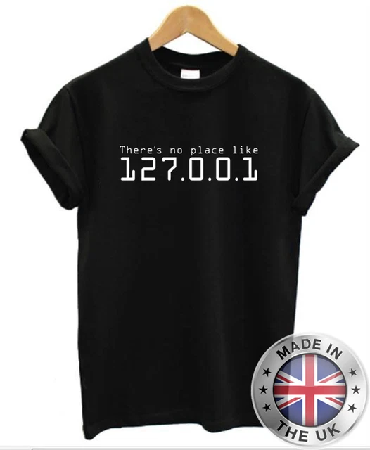 Men's Geek T-Shirt | S to Plus Size | Funny there's no place like home 127.0.0.1