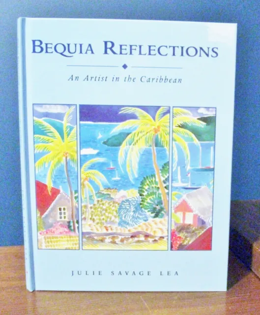 Bequia Reflections Caribbean Grenadines Artwork Savage Lea Signed Book 1999