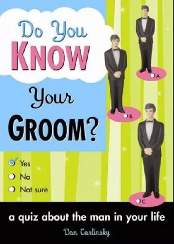 Do You Know Your Groom?: A Quiz Abou..., Dan Carlinksky