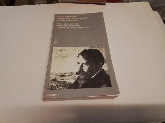 Schnitzler, COMMEDIE DELL'ESTRANEITÀ E DELLA SEDUZIONE, UBULIBRI, 13l24 Schnitzler, COMMEDIE DELL'ESTRANEITÀ E DELLA SEDUZIONE, UBULIBRI, 13l24