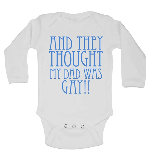 Essi Thought my Dad era Gay - Manica Lunga Body bebè body - Unisex Bianca