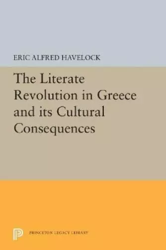 Eric Alfred Hav The Literate Revolution in Greece and its Cultural C (Paperback)