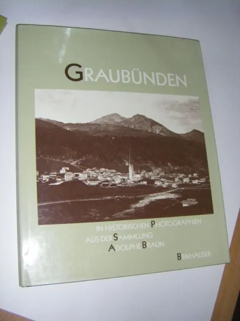 Graubünden in historischen Photographien aus der Sammlung Adolphe Braun Rucki, I