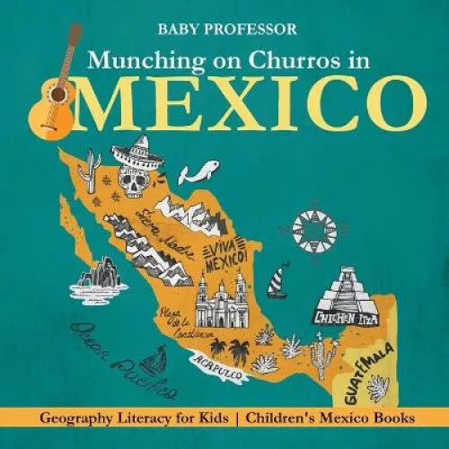 Munching on Churros in Mexico - Geography Literacy for Kids - Children's