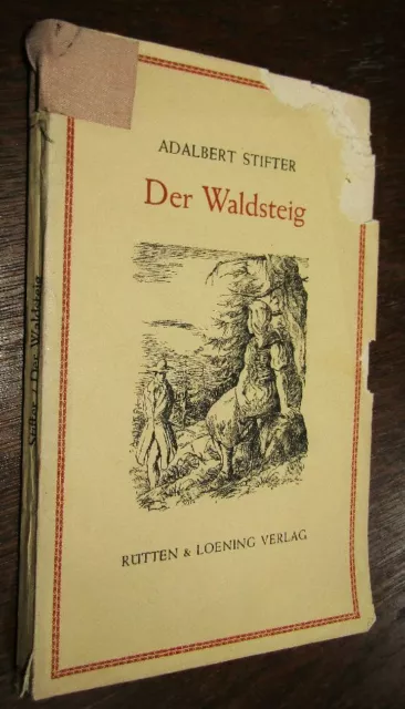 KLASSIKER Adalbert STIFTER (1805- 1868) Der Waldsteig ERZÄHLUNG    um 1930