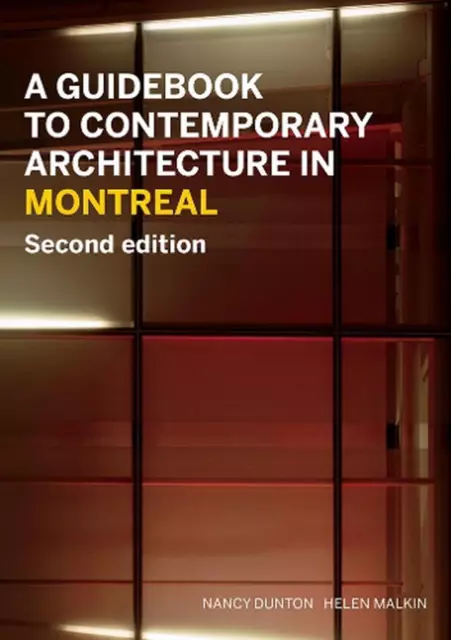 A Guidebook to Contemporary Architecture in Montreal: Updated and Expanded Secon