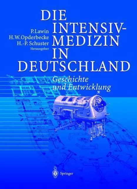 Die Intensivmedizin in Deutschland: Geschichte und Entwicklung by P. Lawin (Germ
