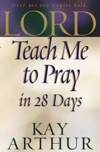 Lord, Teach Me to Pray in 28 Days - Paperback By Arthur, Kay - GOOD