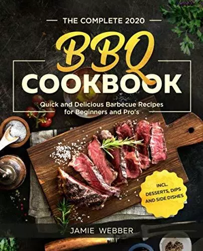 The Complete BBQ Cookbook #2020: Quick and Delicious Barbecue Recipes for Beginn