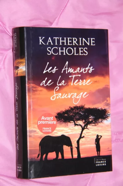 Katherine Scholes ' Les amants de la terre sauvage ' éditions France Loisirs