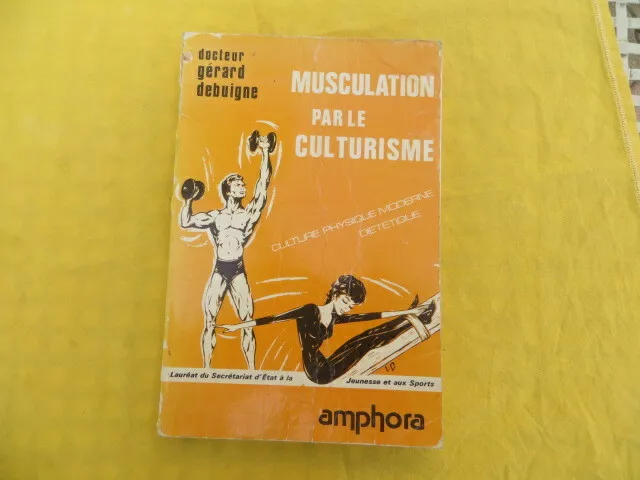 Musculation par le culturisme - Gérard Debuigne - 1981