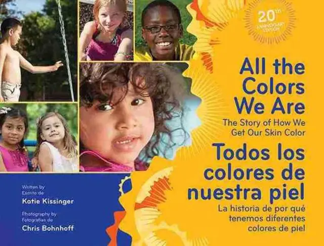 All The Colors We Are / Todos los colores de nuestra piel: The Story of How We G