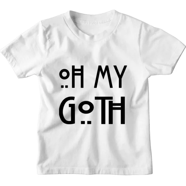 Oh My Goth Kids Boys Girls T-Shirt | Screen Printed