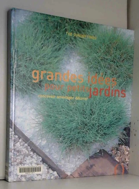 Grandes idées pour petits jardins. Concevoir, aménager, décorer