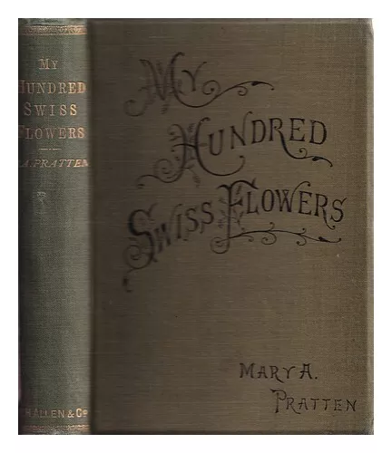 PRATTEN, MARY A. My hundred Swiss flowers : with a short account of Swiss ferns