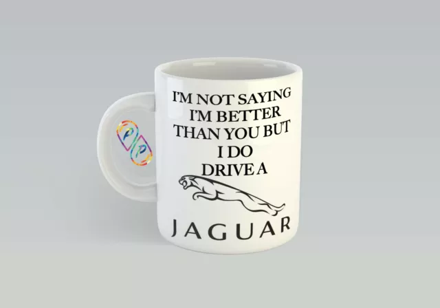 i dont think im better than you but i do drive a jaguar mug gift mug birthday