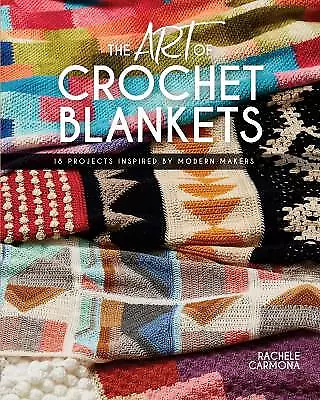 The Art of Crochet Blankets 18 Projects Inspired b