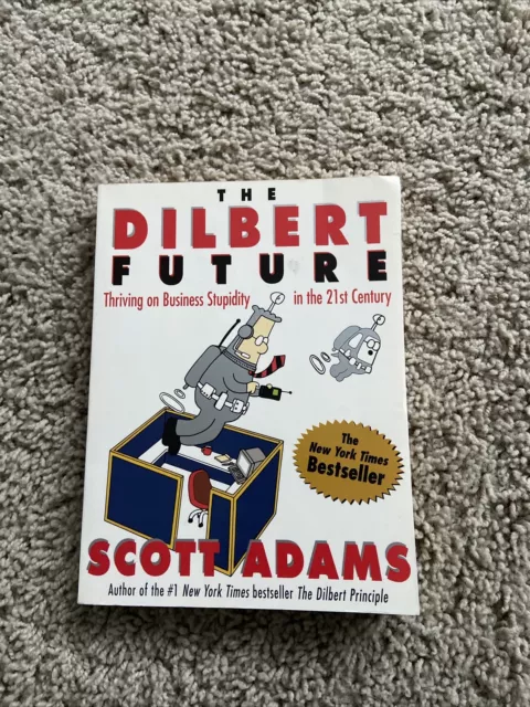 The Dilbert Future,Thriving on Business in the 21st Century