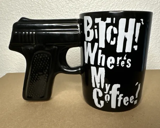 Bitch Where’s My Coffee? Mug Cup With Pistol Grip Gun Handle EUC Just Funky