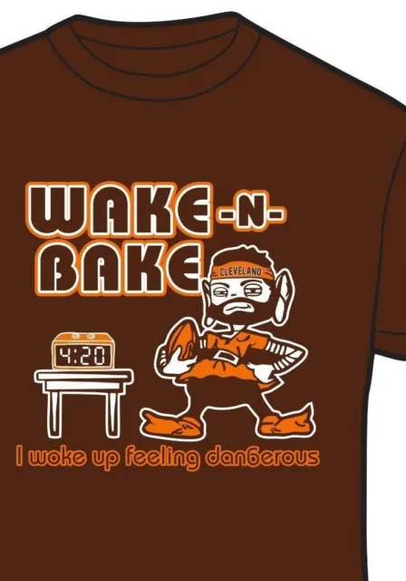 Cleveland Browns WAKE AND BAKE 4:20 Baker Mayfield Shirt Wake up dangerously 420