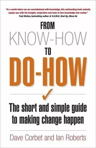 From Know-How to Do How: The Short and Simple Guide to Making Change Happen,Dav