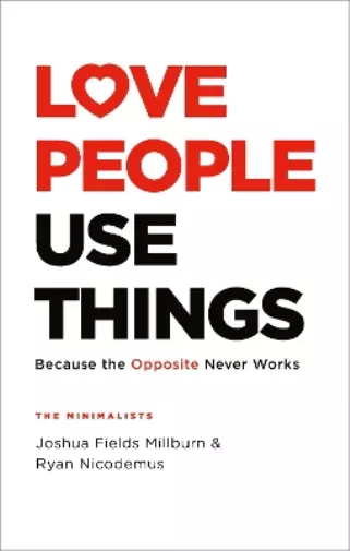 Ryan Nicodemus Joshua Fields Millburn Love People, Use Things (Relié)