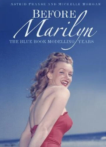 Before Marilyn: The Blue Book Modelling Years by Astrid Franse