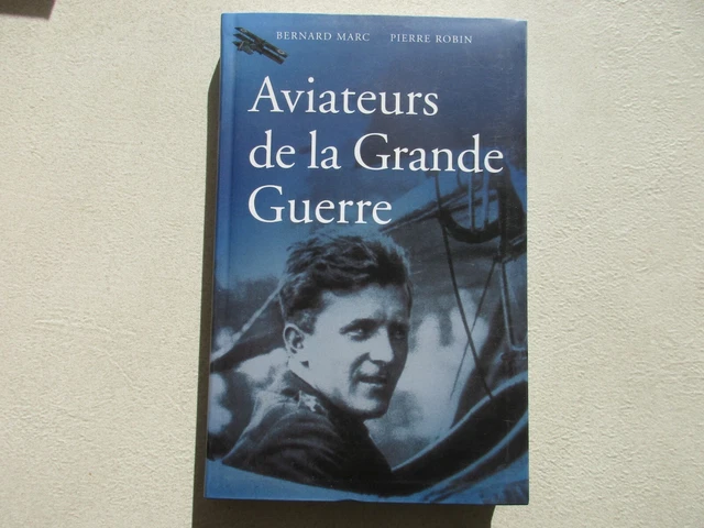 WW1 AVIATEURS DE LA GRANDE GUERRE 1914 1918 TTBE BERNARD MARC 1ere GM