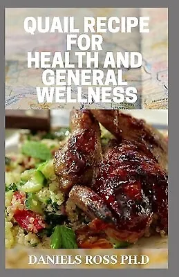 Quail Recipe for Health General Wellness Explore Nutrion by Ross Ph D Daniels