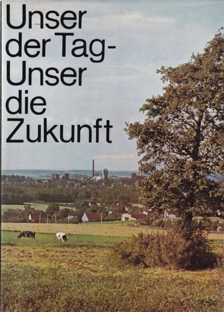 Unser der Tag - Unser die Zukunft~VEB Steinkohlewerk Oelsnitz Firmenchronik 1969